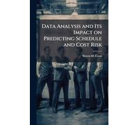 Data Analysis and Its Impact on Predicting Schedule and Cost Risk