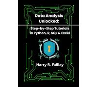 Data Analysis Unlocked: Step-by-Step Tutorials in Python, R, SQL & Excel,