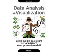 Data analysis & visualization. Sette insidie da evitare per analizzare e rappresentare dati