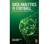 Data Analytics in Football: Positional Data Collection, Modelling and Analysis