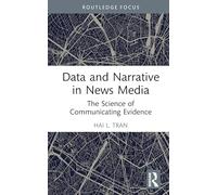 Data and Narrative in News Media: The Science of Communicating Evidence