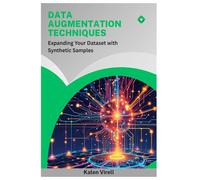Data Augmentation Techniques: Expanding Your Dataset with Synthetic Samples