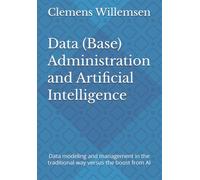 Data (Base) Administration and Artificial Intelligence: Data modeling and management in the traditional way versus the boost from AI