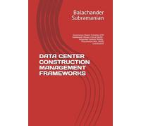DATA CENTER CONSTRUCTION MANAGEMENT FRAMEWORKS: Governance, Master Schedule, EVM Dashboard, Mission Critical QA/QC , Integrated Systems Testing , Procurement Risk , Utility Coordination