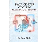 Data Center Cooling - Made Simple and Interesting: One of the Most Important Aspects of Data Center Operations