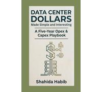 Data Center Dollars - Made Simple and Interesting: A Five-Year Opex & Capex Playbook: 14