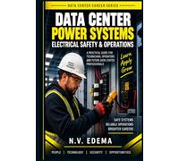 Data Center Power Systems & Electrical Safety: A Practical Guide to Power Distribution, UPS, Generators, PDUs, Electrical Safety, Troubleshooting, and Reliable Data Center Operations