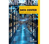 Data center. Progetto, realizzazione, gestione