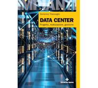 Data center. Progetto, realizzazione, gestione