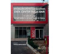 Data center ReCaS-Bari. Atti dell'Incontro con gli utenti (12 luglio 2019,...