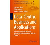Data-centric Business and Applications: How a Business and Territorial Approach Can Challenge the Crises in Europe?: 258