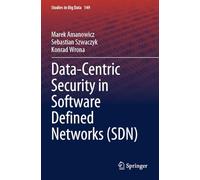 Data-Centric Security in Software Defined Networks (SDN): 149