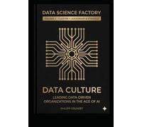 Data Culture: Leading Data-Driven Organizations in the Age of AI