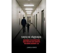 Data de validade: Quando o algoritmo que previu sua morte decidiu agendá-la
