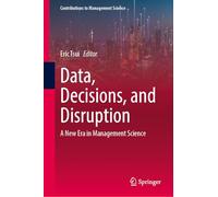 Data, Decisions, and Disruption: A New Era in Management Science
