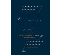 Data delta. I dati e le date dei 7 comuni del delta del Po