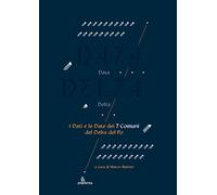 Data delta. I dati e le date dei 7 comuni del delta del Po. Ediz. a colori