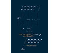 Data delta. I dati e le date dei 7 comuni del delta del Po. Ediz. a colori