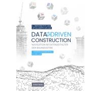 DATA-DRIVEN CONSTRUCTION: Navigieren im Datenzeitalter in der Bauindustrie