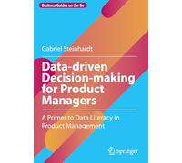 Data-driven Decision-making for Product Managers: A Primer to Data Literacy in Product Management