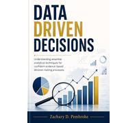 Data Driven Decisions: Understanding essential analytical techniques for confident evidence-based decision making processes