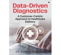 Data-Driven Diagnostics: A Customer-Centric Approach to Healthcare Delivery