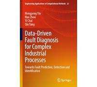 Data-Driven Fault Diagnosis for Complex Industrial Processes: Towards Fault Prediction, Detection and Identification: 22