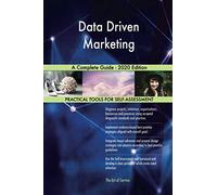 Data Driven Marketing A Complete Guide - 2020 Edition