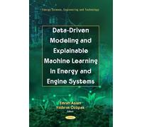 Data-Driven Modeling and Explainable Machine Learning in Energy and Engine Systems (Energy Science, Engineering and Technology Series)