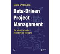 Data-Driven Project Management: The Science & Stories Behind Project Decisions