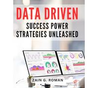 Data Driven Success: Power Strategies Unleashed: Unlock the Secrets to Achieving Success with Data-Driven Strategies