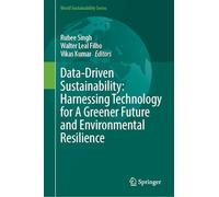Data-Driven Sustainability: Harnessing Technology for A Greener Future and Environmental Resilience