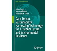 Data-Driven Sustainability: Harnessing Technology for A Greener Future and Environmental Resilience