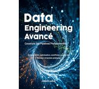 Data Engineering Avancé: Construire des Pipelines Professionnels | Orchestration, optimisation, workflows, qualité des données et bonnes pratiques