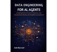 Data Engineering for AI Agents: Building Robust Context Pipelines and Autonomous Memory for Scalable Enterprise AI