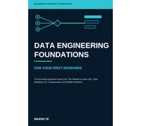 Data Engineering Foundations for Your First Interview: 75 Connected Questions Using One Tiny Dataset to Learn SQL, Data Modeling, ETL, Warehousing, and Reliable Pipelines