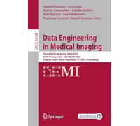 Data Engineering in Medical Imaging: Third Miccai Workshop, Demi 2025, Held in Conjunction With Miccai 2025, Daejeon, South Korea, September 27, 2025, Proceedings