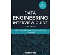 Data Engineering interview guide (2nd edition): 100+ Question Case Studies and Coding Challenges