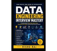 Data Engineering Interview Mastery: A Practical Guide to SQL, Python, Spark, Cloud, Streaming, System Design, and Real-World Interview Problems
