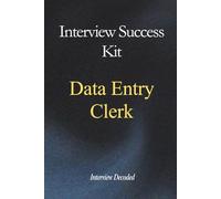 Data Entry Clerk Interview Guide: Real Interview Questions, Answer Strategies, Hiring Manager Insights and Data Accuracy Preparation Workbook