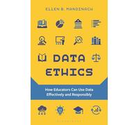 Data Ethics: How Educators Can Use Data Effectively and Responsibly