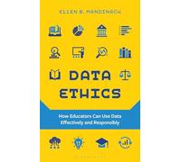 Data Ethics: How Educators Can Use Data Effectively and Responsibly