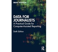 Data for Journalists: A Practical Guide for Computer-Assisted Reporting