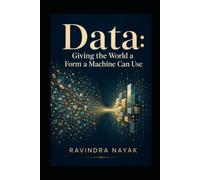 Data: Giving the World a Form a Machine Can Use