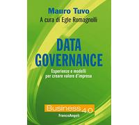 Data governance. Esperienze e modelli per creare valore d'impresa