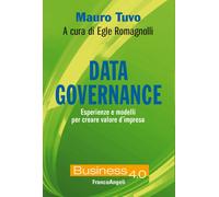 Data governance. Esperienze e modelli per creare valore d'impresa - Tuvo M...