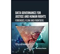 Data Governance for Justice and Human Rights: Forensics, Flow, and Frontiers