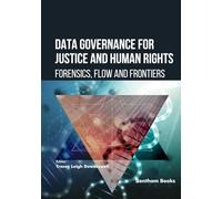Data Governance for Justice and Human Rights: Forensics, Flow, and Frontiers