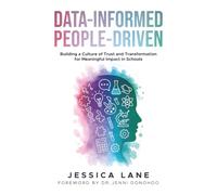 Data-Informed, People-Driven: Building a Culture of Trust and Transformation for Meaningful Impact in Schools