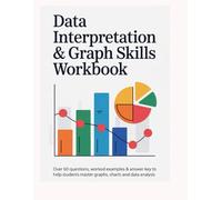 DATA INTERPRETATION & GRAPH SKILLS WORKBOOK: Over 60 Questions Worked Examples & Answer Key to Help Students Master Graphs Charts and Data Analysis